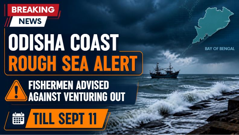 Odisha Coast Under Rough Sea Alert; Fishermen Advised Against Venturing Out Till Sept 11